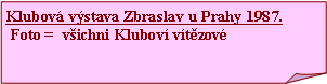 Ohnut roh: Klubov vstava Zbraslav u Prahy 1987. Foto =  vichni Klubov vtzov