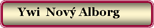 Zaoblen� obd�ln�k:     Ywi  Nov� Alborg